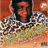 Sonny Okosuns - Don't Cry No More - CD - African Music Buy
