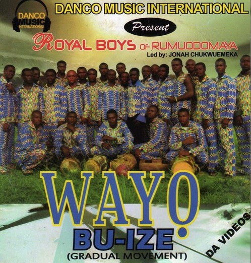 Royal Boys Of Rumuodomaya - Wayo Bu Ize - Video CD - African Music Buy